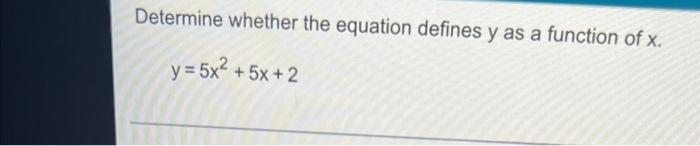 Determine Whether The Equation Defines Y As A Function Of X Y 5x 5x 2 1