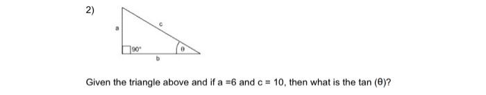 2 190 Given The Triangle Above And If A 6 And C 10 Then What Is The Tan 0 2