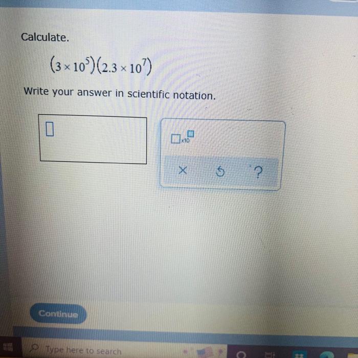 H Calculate 7x106 2x10 Write Your Answer In Scientific Notation Type Here To Search 1 K10 X O Simplify 7w 9w 4