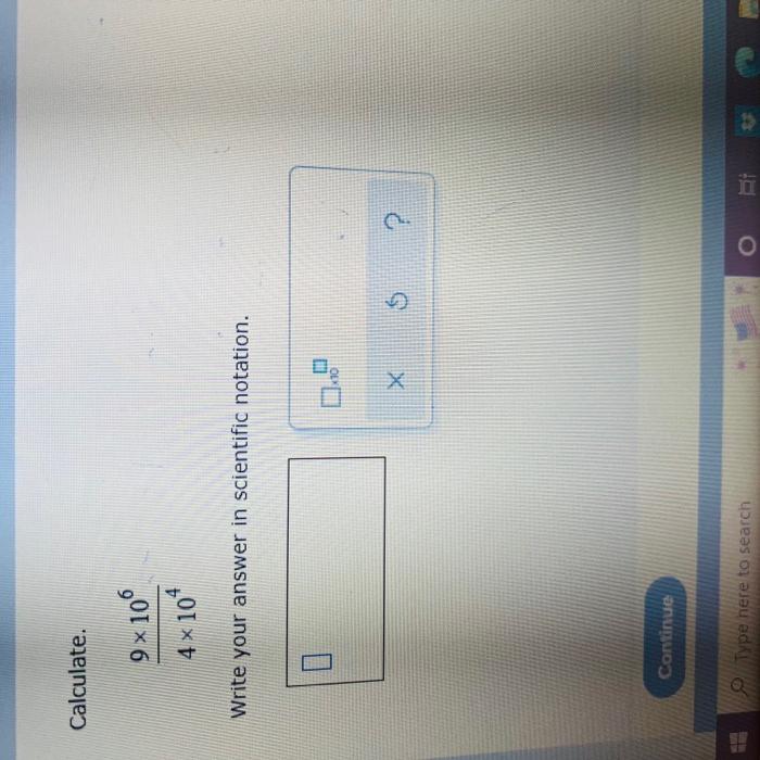 H Calculate 7x106 2x10 Write Your Answer In Scientific Notation Type Here To Search 1 K10 X O Simplify 7w 9w 5