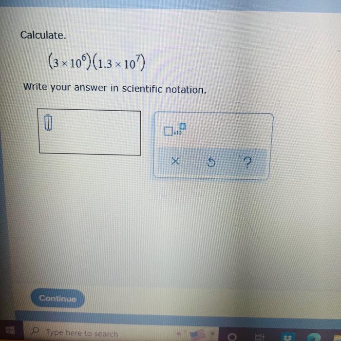 H Calculate 7x106 2x10 Write Your Answer In Scientific Notation Type Here To Search 1 K10 X O Simplify 7w 9w 6
