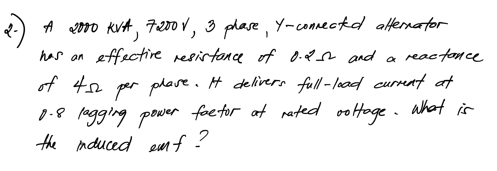 Q2 A A 2000 Kva 7 200 V 3 Phase Y Connectd Alternator Has An Effective Resistance Of 0 2 And A Reactance Of 42 Per 1