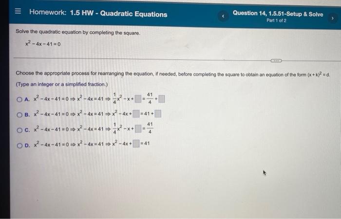 Homework 1 5 Hw Quadratic Equations Solve The Quadratic Equation By Completing The Square X 4x 41 0 Choose The Appr 1