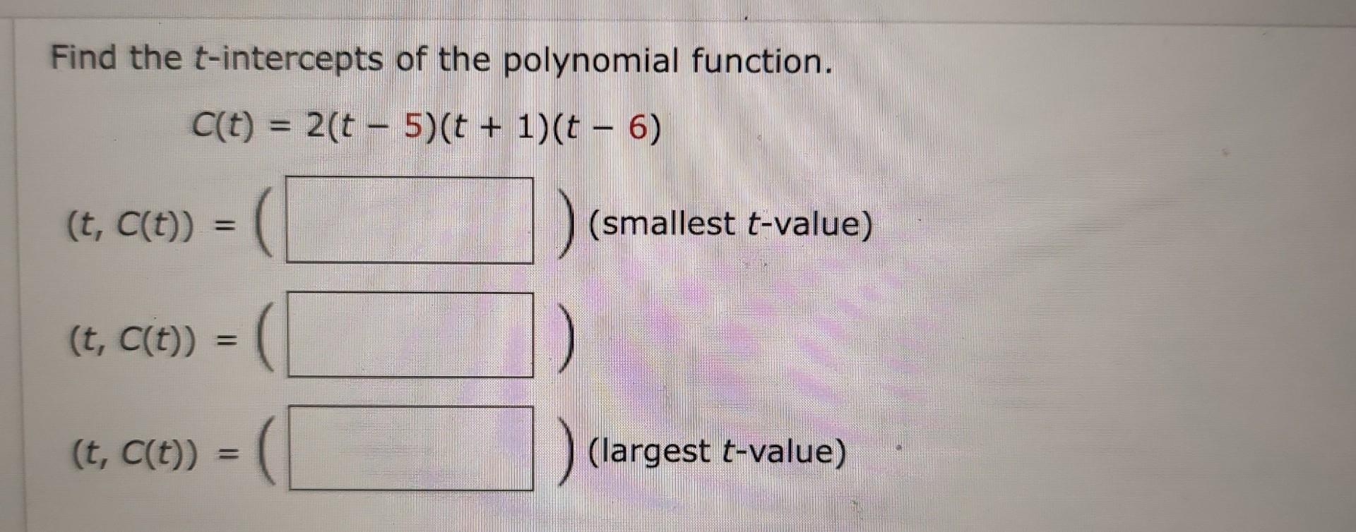 Find The T Intercepts Of The Polynomial Function C T 2 T 5 T 1 T 6 T C T T C T T C T Smal 1