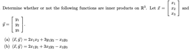 Determine Whether Or Not The Following Functions Are Inner Products On R Let 7 Y3 Y A Z Y 2x1x2 3y1y2 1