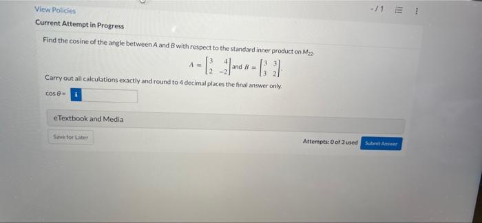 View Policies Current Attempt In Progress Find The Cosine Of The Angle Between A And B With Respect To The Standard Inne 1