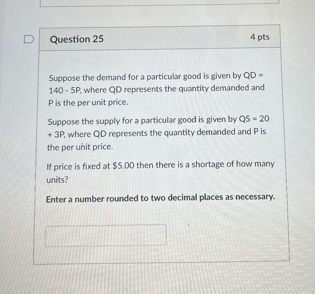 Question 25 4 Pts Suppose The Demand For A Particular Good Is Given By Qd 140 5p Where Qd Represents The Quantity Dem 1