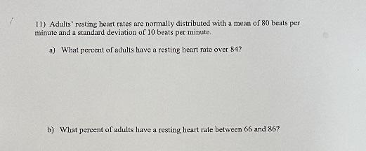 11 Adults Resting Heart Rates Are Normally Distributed With A Mean Of 80 Beats Per Minute And A Standard Deviation Of 1