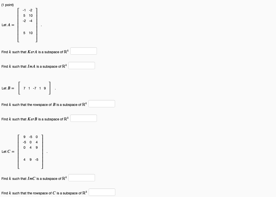 1 Point Let A Find K Such That Kera Is A Subspace Of R 1 2 5 10 2 4 5 10 Find K Such That Ima Is A Subspace Of 1