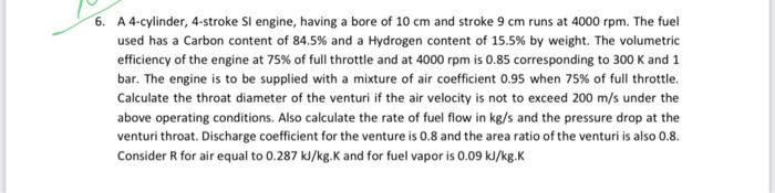 6 A 4 Cylinder 4 Stroke Si Engine Having A Bore Of 10 Cm And Stroke 9 Cm Runs At 4000 Rpm The Fuel Used Has A Carbon 1