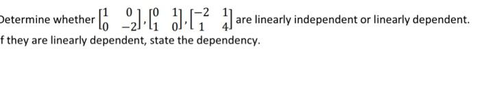 2 Are Linearly Independent Or Linearly Dependent F They Are Linearly Dependent State The Dependency 1