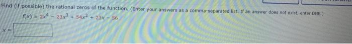 Find If Possible The Rational Zeros Of The Function Enter Your Answers As A Comma Separated List If An Answer Does 1