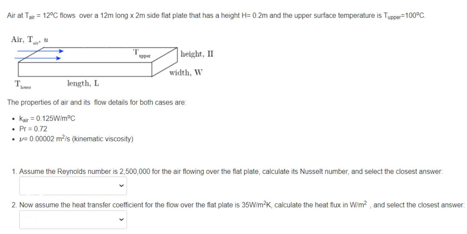 Air At Tair 12 C Flows Over A 12m Long X 2m Side Flat Plate That Has A Height H 0 2m And The Upper Surface Temperatur 1