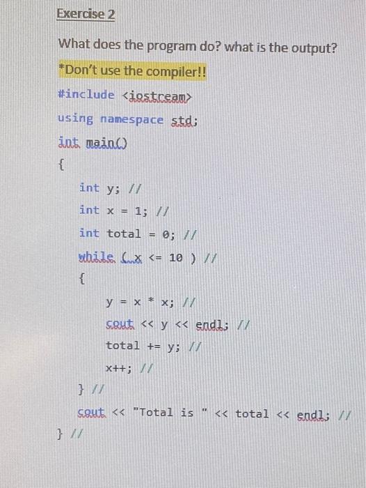 Exercise 1 What Does The Program Do What Is The Output Don T Use The Compiler Include Iostream Using Namespace S 2