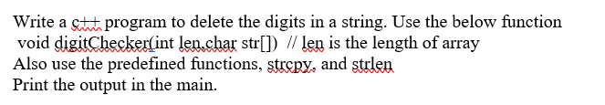 Write A C Program To Delete The Digits In A String Use The Below Function Void Digitchecker Int Len Char Str Le 1