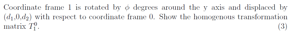 Coordinate Frame 1 Is Rotated By D 0 D2 With Respect To Coordinate Matrix Ti Degrees Around The Y Axis And Displaced 1