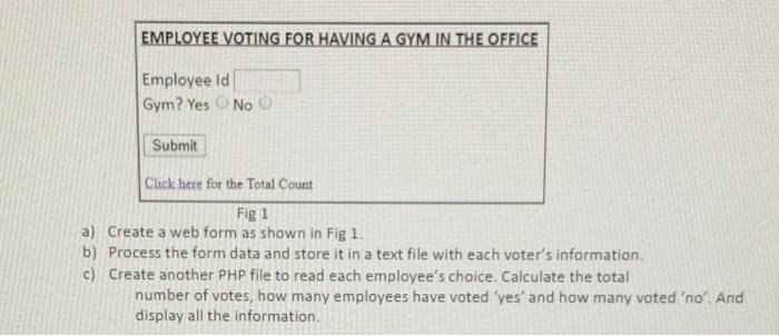 Employee Voting For Having A Gym In The Office Employee Id Gym Yes No Submit Click Here For The Total Count Fig 1 A Cr 1