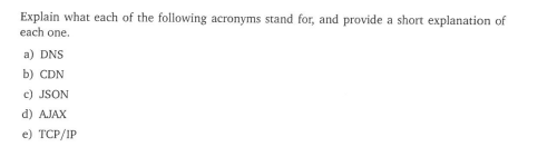 Explain What Each Of The Following Acronyms Stand For And Provide A Short Explanation Of Each One A Dns B Cdn C Jso 1