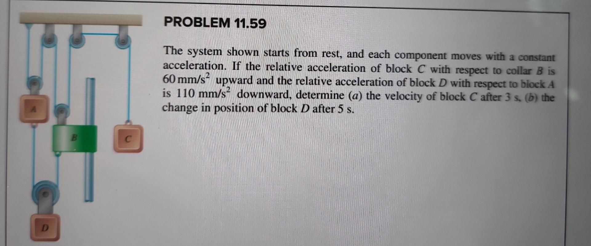 Problem 11 59 The System Shown Starts From Rest And Each Component Moves With A Constant Acceleration If The Relative 1