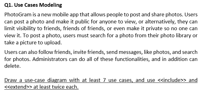 Q1 Use Cases Modeling Photogram Is A New Mobile App That Allows People To Post And Share Photos Users Can Post A Photo 1