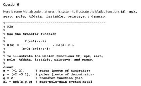 Question 6 Here Is Some Matlab Code That Uses This System To Illustrate The Matlab Functions Tf Zpk Zero Pole Tfdata 1
