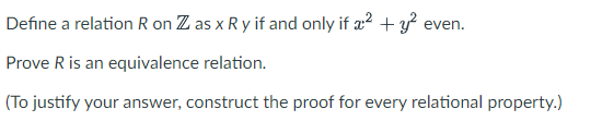 Define A Relation R On Z As X Ry If And Only If A Y Even Prove R Is An Equivalence Relation To Justify Your Answe 1