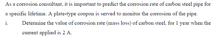 As A Corrosion Consultant It Is Important To Predict The Corrosion Rate Of Carbon Steel Pipe For A Specific Lifetime A 1