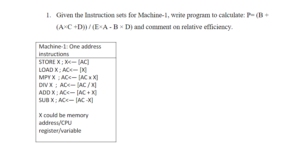 1 Given The Instruction Sets For Machine 1 Write Program To Calculate P B Axc D E A B D And Comment O 1