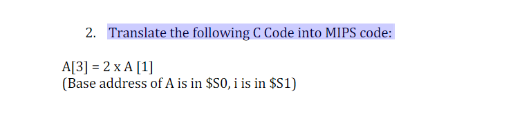 2 Translate The Following C Code Into Mips Code A 3 2 X A 1 Base Address Of A Is In 50 I Is In S1 1