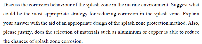 Discuss The Corrosion Behaviour Of The Splash Zone In The Marine Environment Suggest What Could Be The Most Appropriate 1