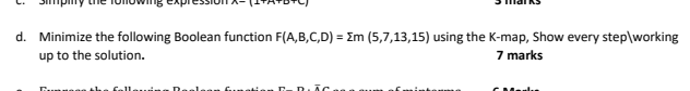D Minimize The Following Boolean Function F A B C D Em 5 7 13 15 Using The K Map Show Every Step Working Up To Th 1