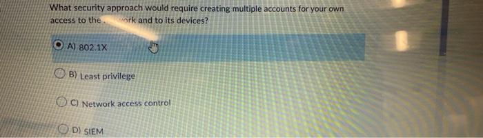 What Security Approach Would Require Creating Multiple Accounts For Your Own Access To The Work And To Its Devices A 8 1