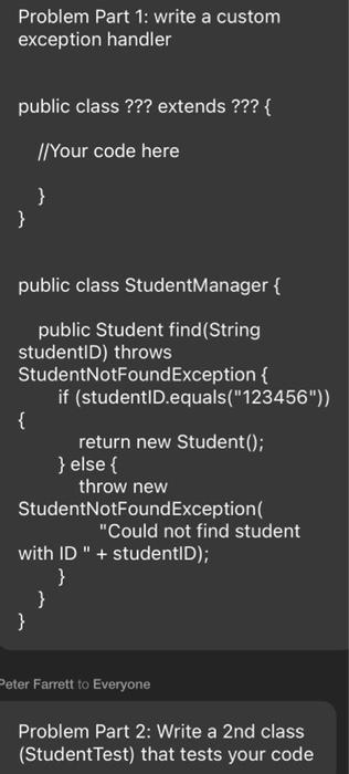 Problem Part 1 Write A Custom Exception Handler Public Class Extends Your Code Here Public Class Student 1