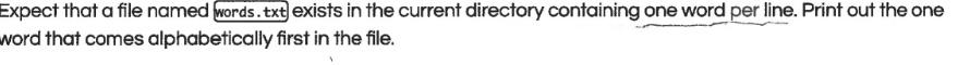 Expect That A File Named Words Txt Exists In The Current Directory Containing One Word Per Line Print Out The One Word 1