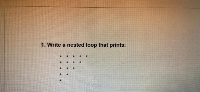 1 Write A Nested Loop That Prints 1