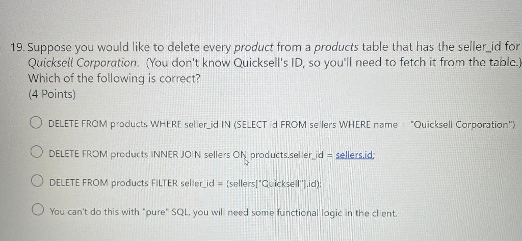19 Suppose You Would Like To Delete Every Product From A Products Table That Has The Seller Id For Quicksell Corporatio 1
