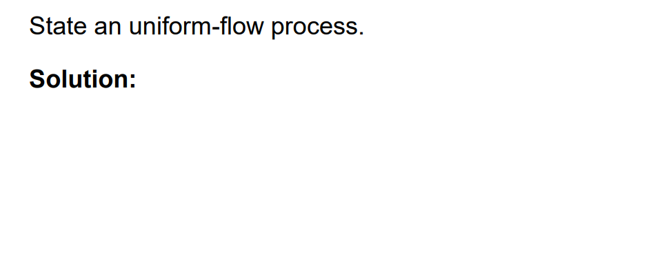 State An Uniform Flow Process Solution 1