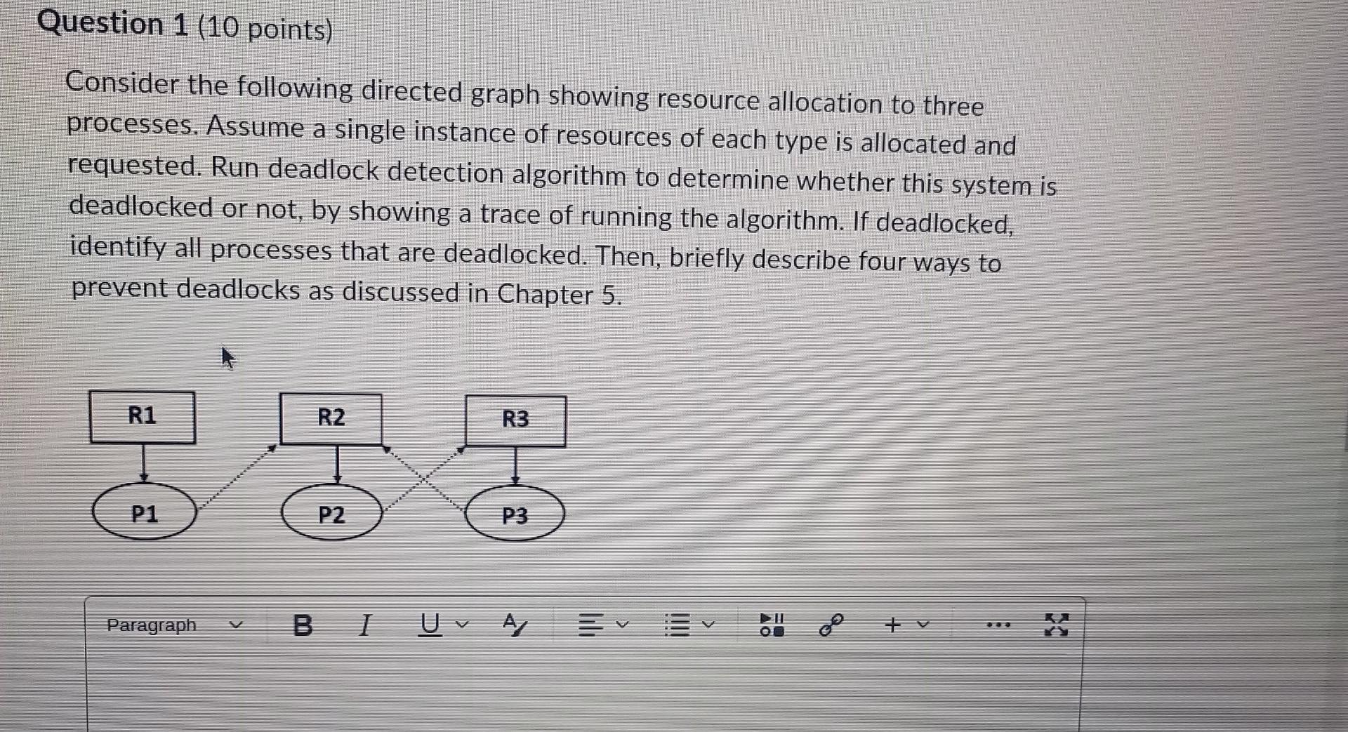Question 1 10 Points Consider The Following Directed Graph Showing Resource Allocation To Three Processes Assume A Si 1