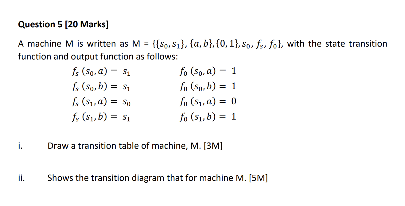 Question 5 20 Marks A Machine M Is Written As M So A B 0 1 So Fs Fo With The State Transition Fu 1