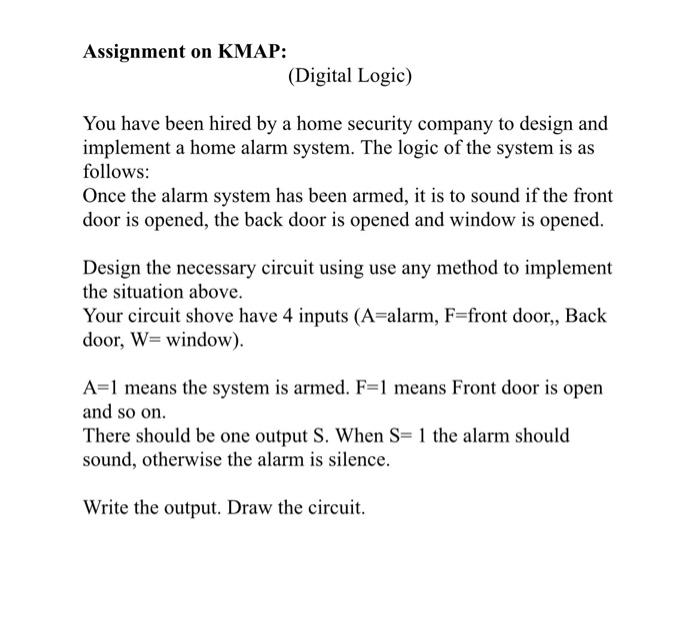 Assignment On Kmap Digital Logic You Have Been Hired By A Home Security Company To Design And Implement A Home Alarm 1