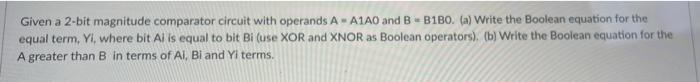 Given A 2 Bit Magnitude Comparator Circuit With Operands A A1a0 And B B1bo A Write The Boolean Equation For The Equal 1