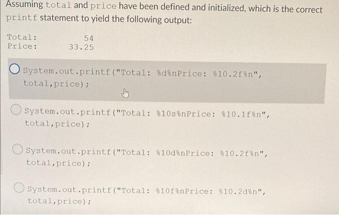 Assuming Total And Price Have Been Defined And Initialized Which Is The Correct Printf Statement To Yield The Following 1
