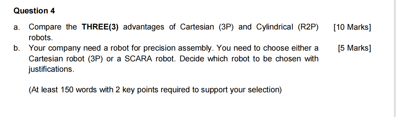 Question 4 10 Marks A Compare The Three 3 Advantages Of Cartesian 3p And Cylindrical R2p Robots B Your Company 1