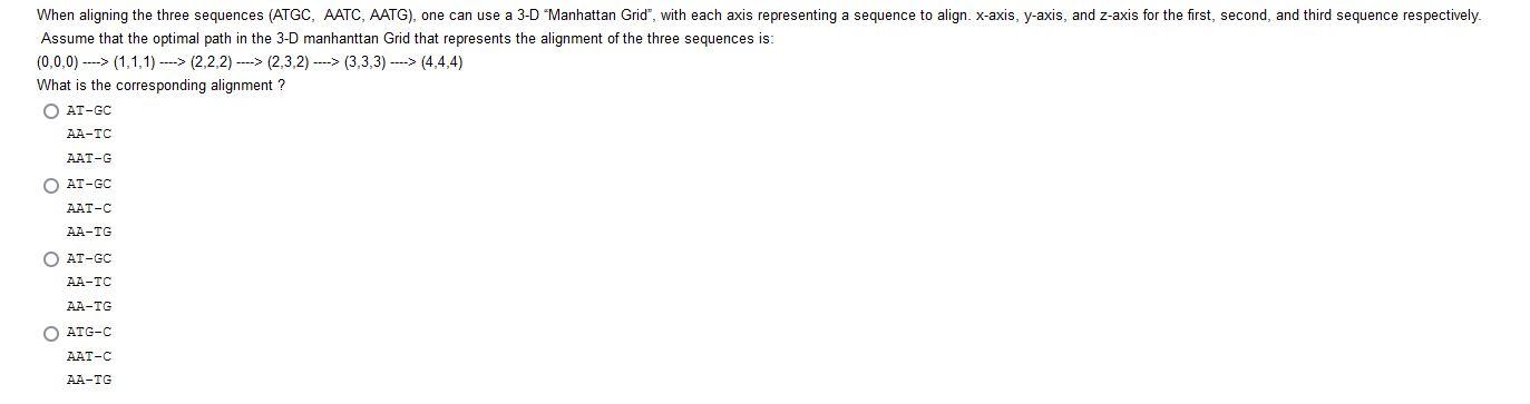When Aligning The Three Sequences Atgc Aatc Aatg One Can Use A 3 D Manhattan Grid With Each Axis Representing A 1