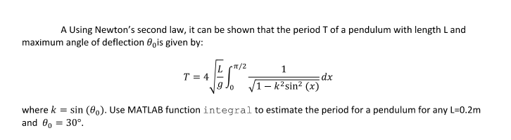 A Using Newton S Second Law It Can Be Shown That The Period T Of A Pendulum With Length L And Maximum Angle Of Deflecti 1