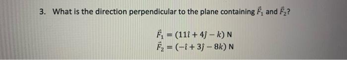 3 What Is The Direction Perpendicular To The Plane Containing E And E1 111 4 K N Fx I 39 8k N 1