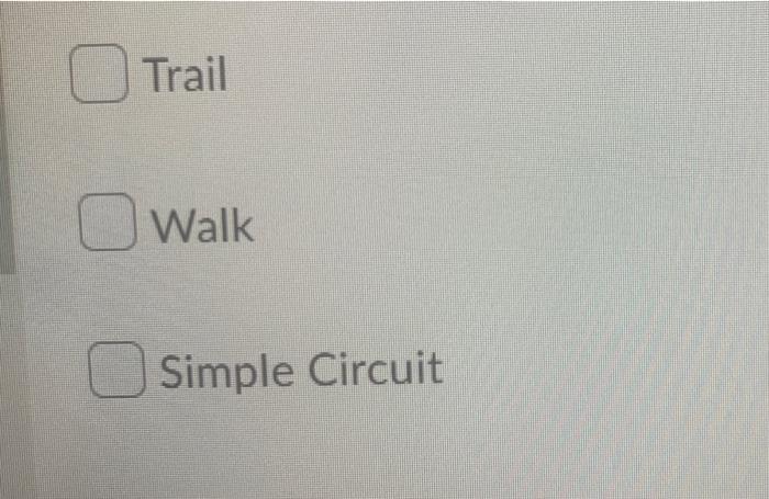 Using This Graph Determine Which Labels Can Apply C 9 E 10 D 11 F 12 E 9 C 5 B6 C 3 A 4 B 2 Path 5 Circuit Closed Walk 2