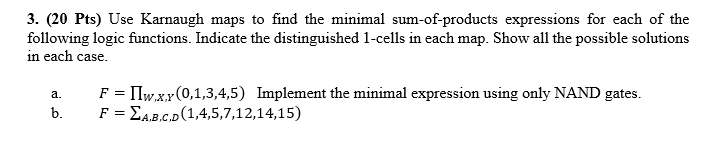 3 20 Pts Use Karnaugh Maps To Find The Minimal Sum Of Products Expressions For Each Of The Following Logic Functions 1
