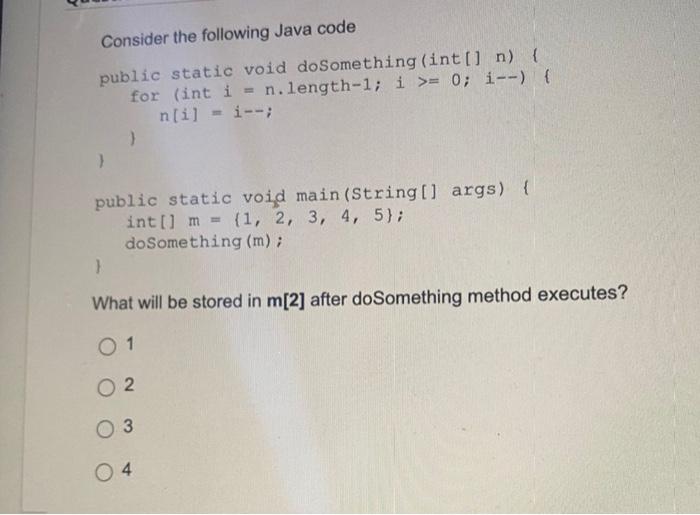 Consider The Following Java Code Public Static Void Dosomething Int N For Int I N Length 1 I 0 I N I 1