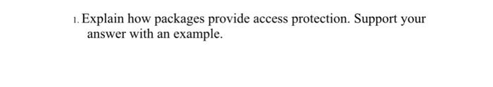 1 Explain How Packages Provide Access Protection Support Your Answer With An Example 1